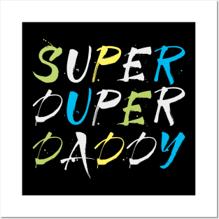 Super duper daddy Posters and Art